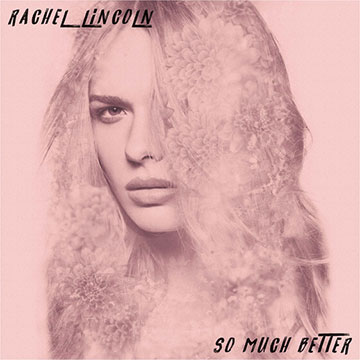Rachel Lincoln - So Much Better